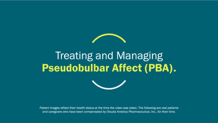 Treating and Managing Pseudobulbar Affect (PBA)